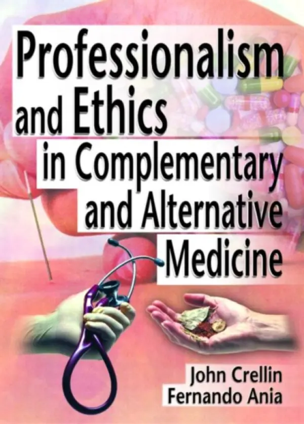Professionalism and Ethics in Complementary and Alternative Medicine - Russo, Ethan B a Ania, Fernando a Crellin, John