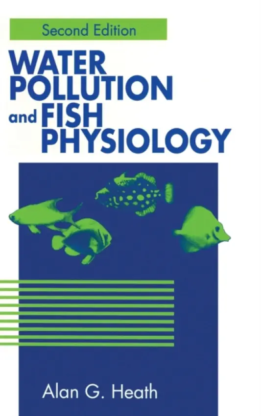 Water Pollution and Fish Physiology - Heath, Alan G.