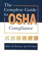 Complete Guide to OSHA Compliance - Cohen, Joel M. a Peterson, Robert D.