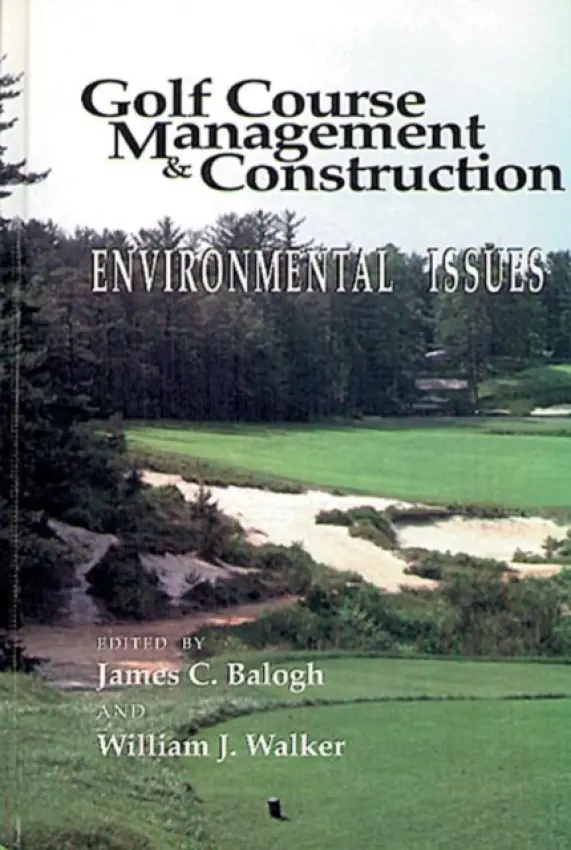 Golf Course Management & Construction - Balogh, James C. (Spectrum Research Inc., Duluth, Minnesota, USA) a Walker, William J. (SEACOR, Sacramento, California, USA)