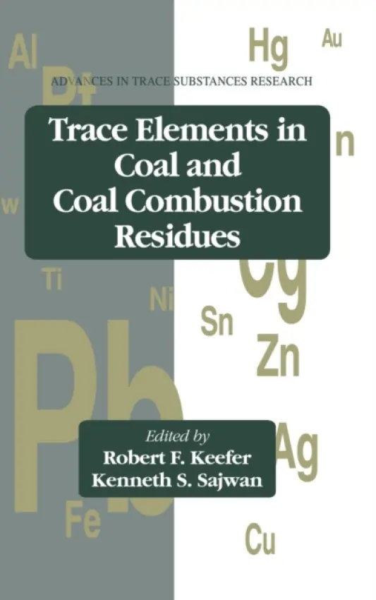 Trace Elements in Coal and Coal Combustion Residues - Keefer, Robert F. a Sajwan, Kenneth S. (Savanah State University, Georgia, USA)