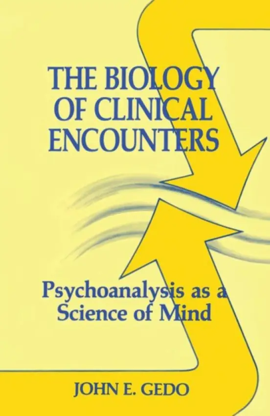 Biology of Clinical Encounters - Gedo, John E.