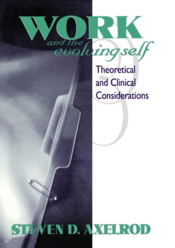 Work and the Evolving Self - Axelrod, Steven D