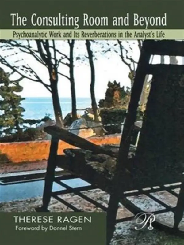 Consulting Room and Beyond - Ragen, Therese (New York University Postdoctoral Program in Psychotherapy and Psychoanalysis, USA)