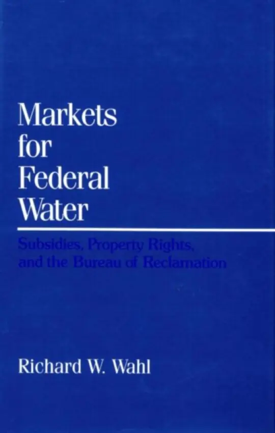 Markets for Federal Water - Wahl, Richard W.