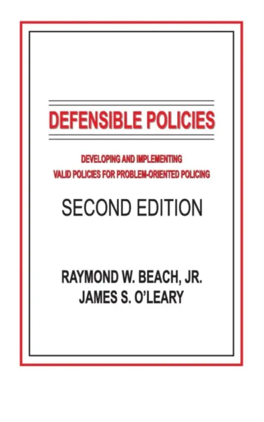 Defensible Policies - Beach, Jr., Raymond W. (Michigan Commission on Law Enforcement Standards, Grand Ledge, USA) a O'Leary, James S. (Johnson  a  Wyngaarden, P. C., Okemos, Michigan, USA)