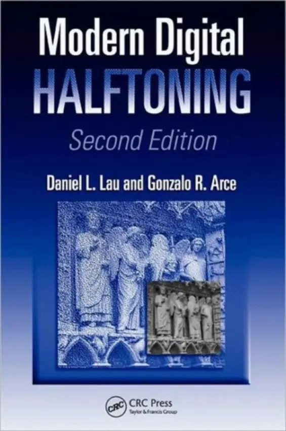 Modern Digital Halftoning - Lau, Daniel L. (University of Kentucky, Lexington, USA) a Arce, Gonzalo R. (University of Delaware, Newark, USA)