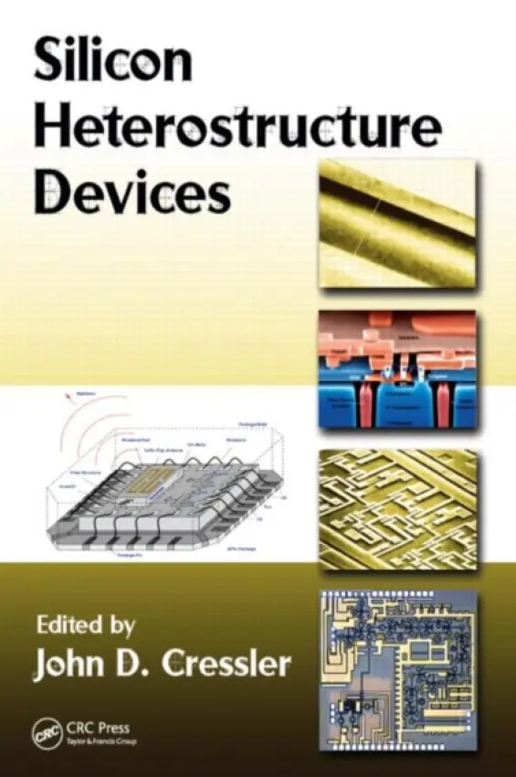 Silicon Heterostructure Devices - Cressler, John D. (Georgia Institute of Technology, Atlanta, USA)