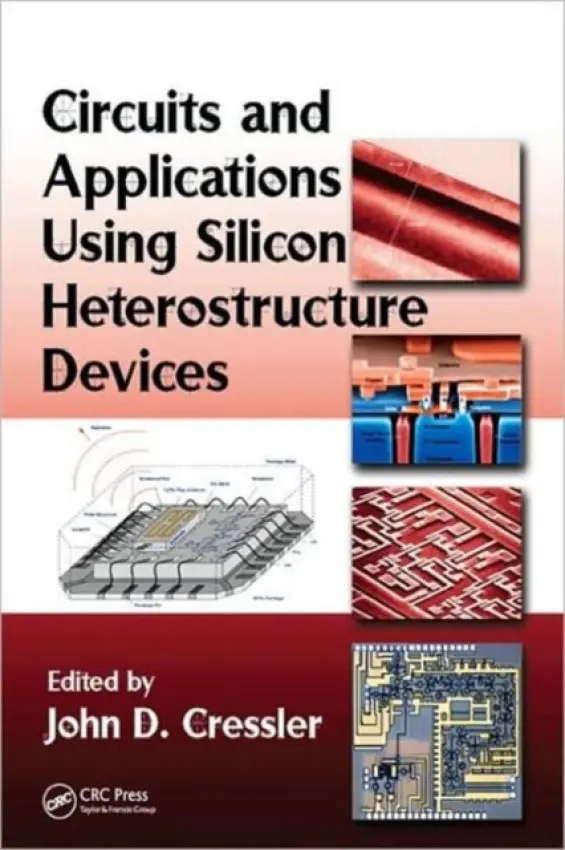 Circuits and Applications Using Silicon Heterostructure Devices - Cressler, John D. (Georgia Institute of Technology, Atlanta, USA)