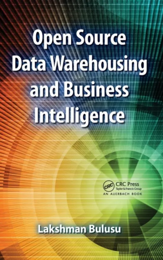 Open Source Data Warehousing and Business Intelligence - Bulusu, Lakshman