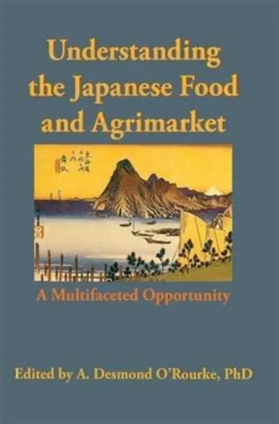 Understanding the Japanese Food and Agrimarket - O'Rourke, Andrew D