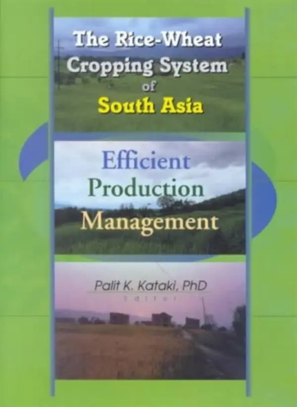 Rice-Wheat Cropping System of South Asia - Kataki, Palit a Babu, Suresh Chandra