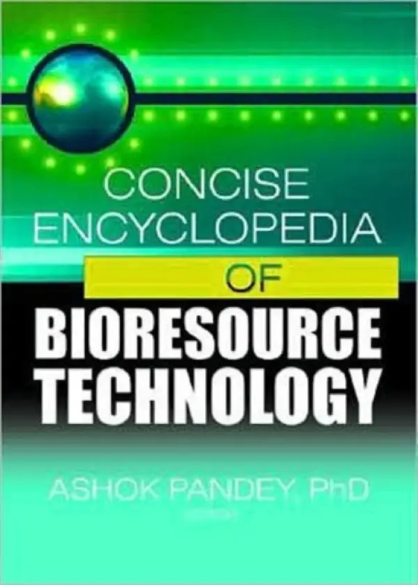 Concise Encyclopedia of Bioresource Technology - Pandey, Ashok (CSIR - National Institute for Interdisciplinary Science and Technology, Trivandrum, India)