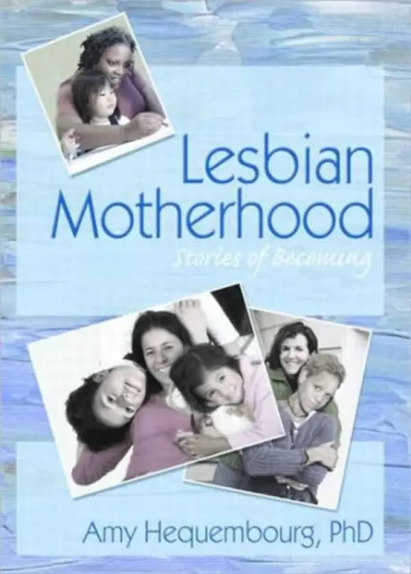 Lesbian Motherhood - Hequembourg, Amy