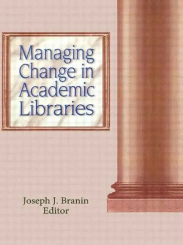 Managing Change in Academic Libraries - Branin, Joseph