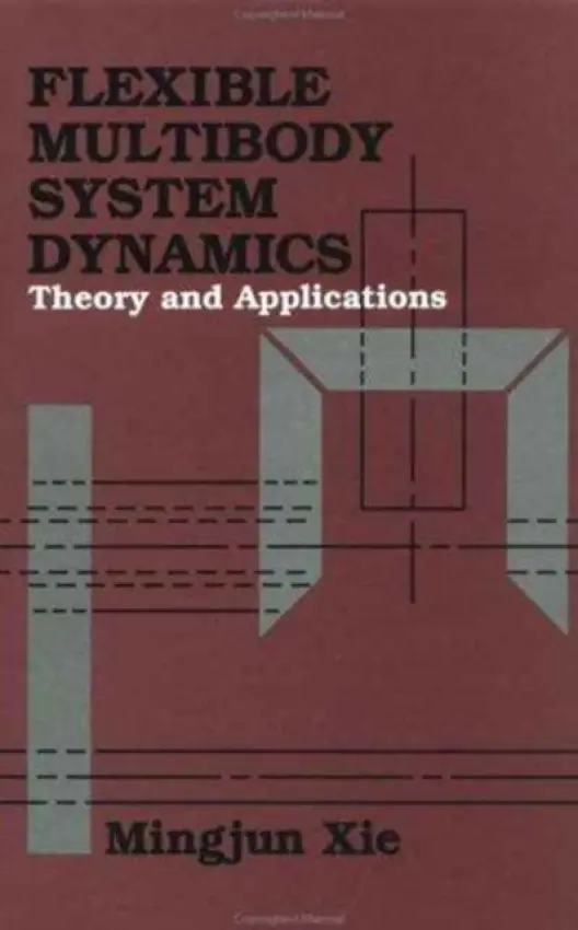 Flexible Multibody System Dynamics: Theory And Applications - Xie, Mingjun