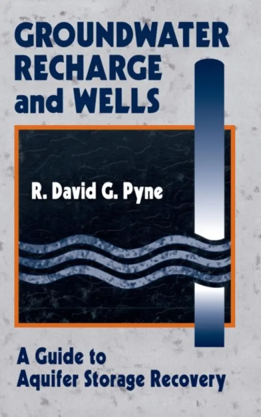 Groundwater Recharge and Wells - Pyne, R. David G.
