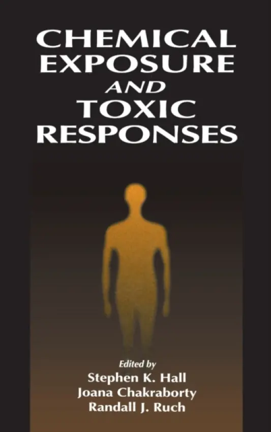 Chemical Exposure and Toxic Responses - Hall, Stephen K.