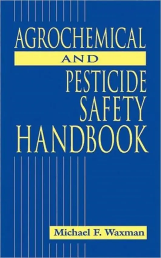Agrochemical and Pesticides Safety Handbook - Waxman, Michael F.