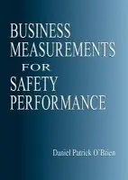 Business Measurements for Safety Performance - O'Brien, Daniel Patrick (San Antonio Water Systems, Texas, USA)