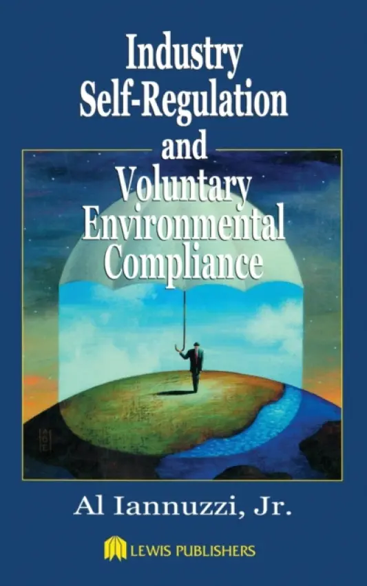 Industry Self-Regulation and Voluntary Environmental Compliance - Iannuzzi, Jr., Al (Johnson  a  Johnson Inc., New Brunswick, New Jersey, USA)