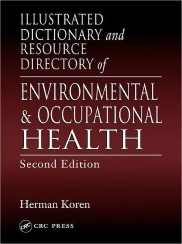 Illustrated Dictionary and Resource Directory of Environmental and Occupational Health, Second Edition - Koren, Herman (Indiana State University, Terre Haute, USA)