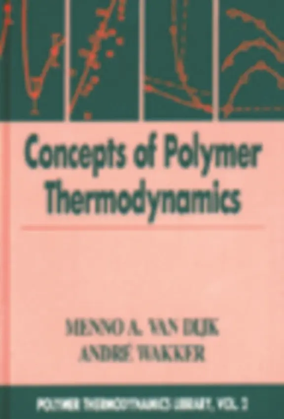 Concepts in Polymer Thermodynamics, Volume II - van Dijk, Menno A. (Shell Research  a  Technology Center, The Netherlands) a Wakker, Andre (Shell Research  a  Technology Center, The Netherlands)