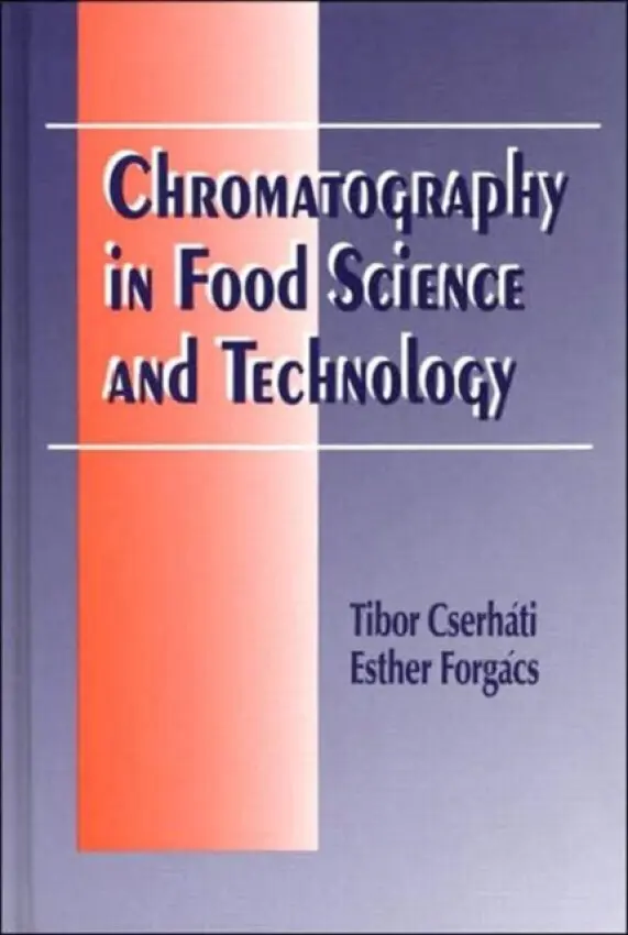 Chromatography in Food Science and Technology - Cserhati, Tibor (Hungarian Academy of Sciences, Budapest, Hungary) a Forgacs, Esther (Hungarian Academy of Sciences, Budapest, Hungary)