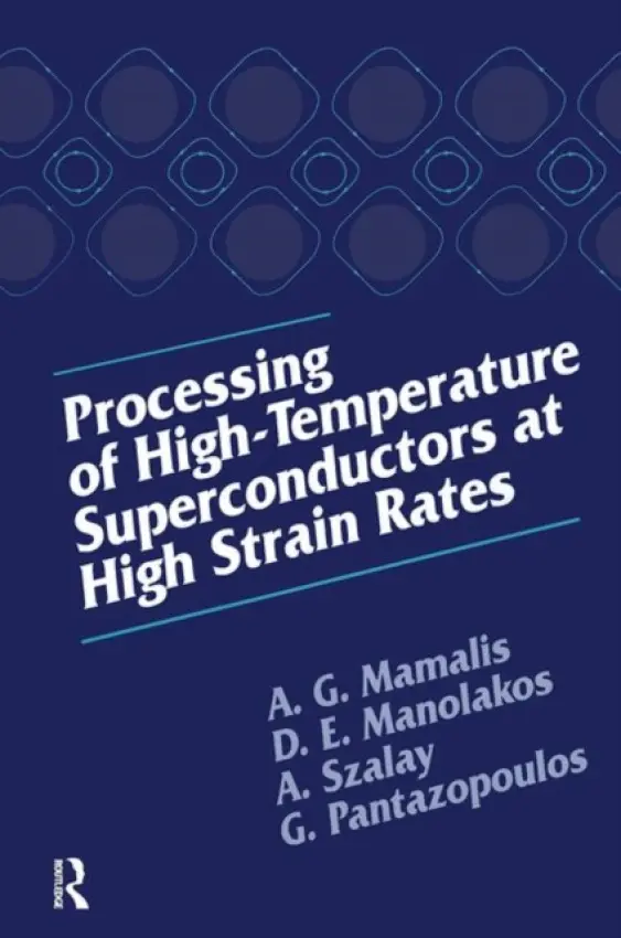 Processing of High-Temperature Superconductors at High Strain - Mamalis, A.G. (National Technical University of Athens, Athens, Greece) a Manolakos, D. E. (National Technical University of Athens, Athens, Greece) a Szalay, A. (Metalltech Ltd., Budapest, Hungary) a Pantazopoulos, G. (National Technical University of Athens,