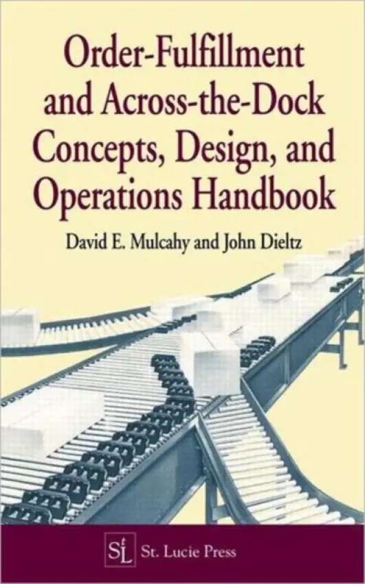 Order-Fulfillment and Across-the-Dock Concepts, Design, and Operations Handbook - Mulcahy, David E. (The Villages, Florida, USA) a Dieltz, John (Bulverde, Texas, USA)