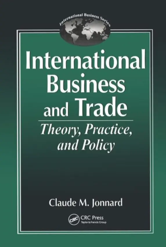 International Business and TradeTheory, Practice, and Policy - Jonnard, Claude