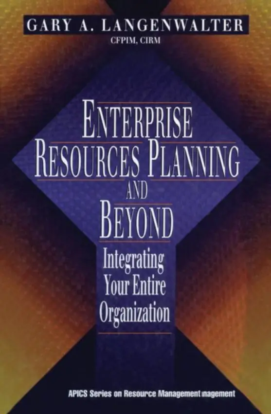 Enterprise Resources Planning and Beyond - Langenwalter, Gary A (MCP International Inc, Bolton, Massachusetts, USA)