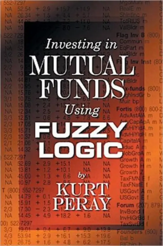 Investing in Mutual Funds Using Fuzzy Logic - Peray, Kurt