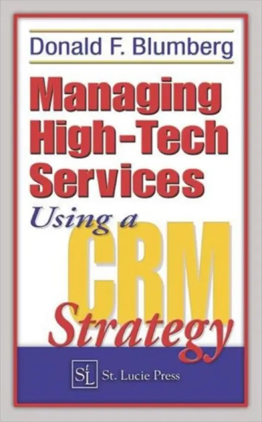 Managing High-Tech Services Using a CRM Strategy - Blumberg, Donald F.