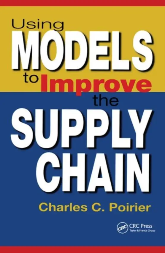 Using Models to Improve the Supply Chain - Poirier, Charles C.