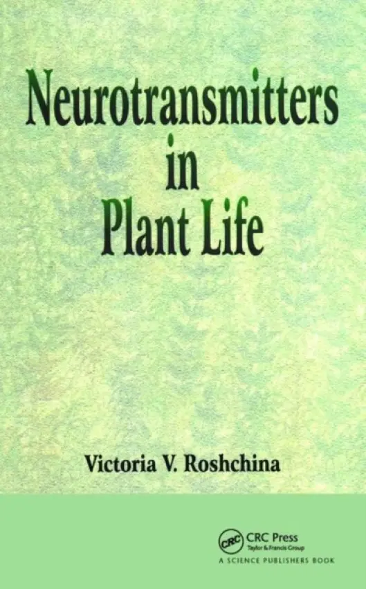 Neurotransmitters in Plant Life - Roshchina, V V