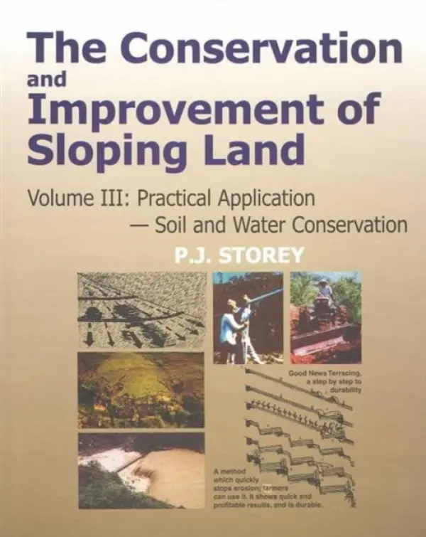 Conservation and Improvement of Sloping Lands, Volume 3 - Storey, P. J.