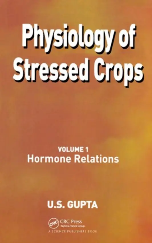 Physiology of Stressed Crops, Vol. 1 - Gupta, U S