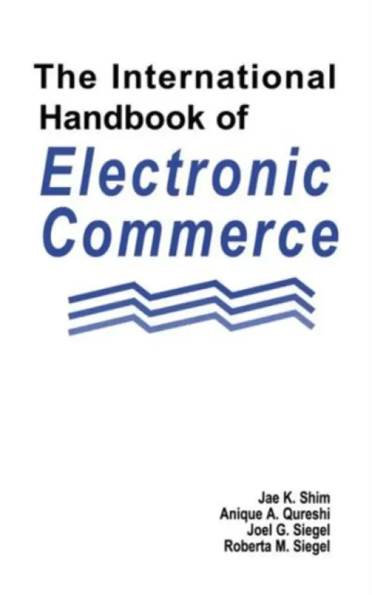International Handbook of Electronic Commerce - Shim, Jae K. a Qureshi, Anique A. a Siegel, Joel G. a Siegel, Roberta M.
