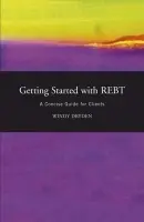 Getting Started with REBT - Dryden, Windy (Goldsmiths, University of London, UK)