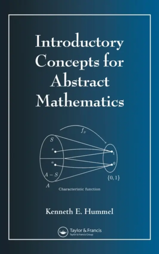 Introductory Concepts for Abstract Mathematics - Hummel, Kenneth E. (Trinity University, San Antonio, Texas, USA)