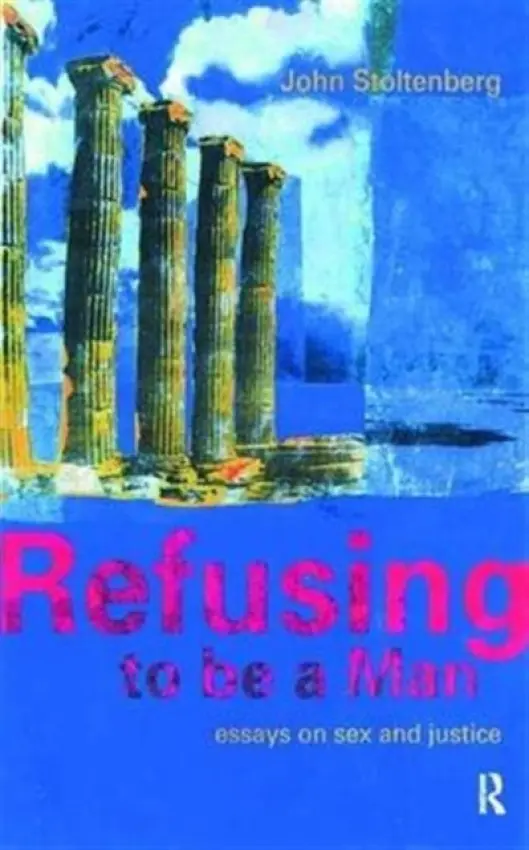 Refusing to be a Man - Stoltenberg, John