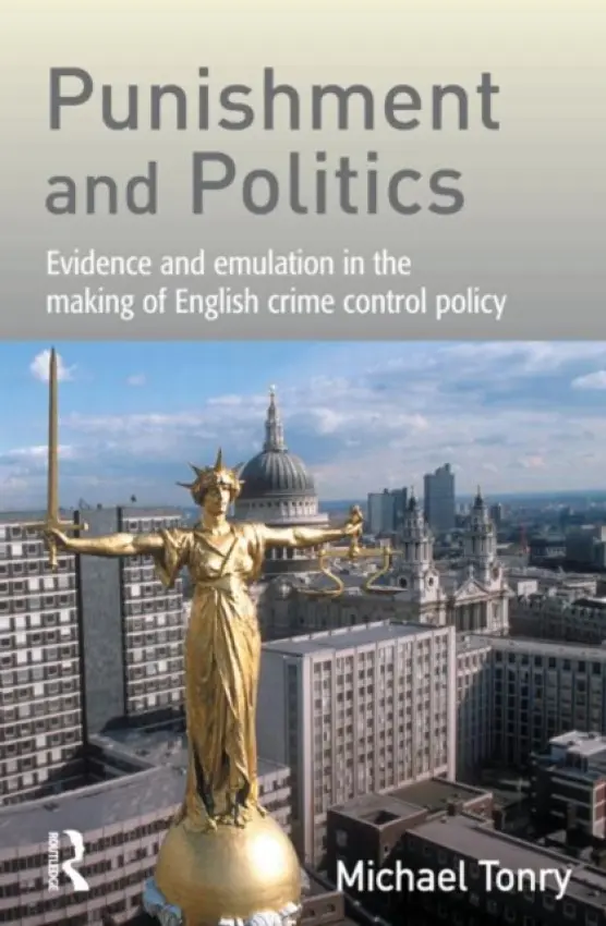 Punishment and Politics - Tonry, Michael (University of Minnesota, USA)