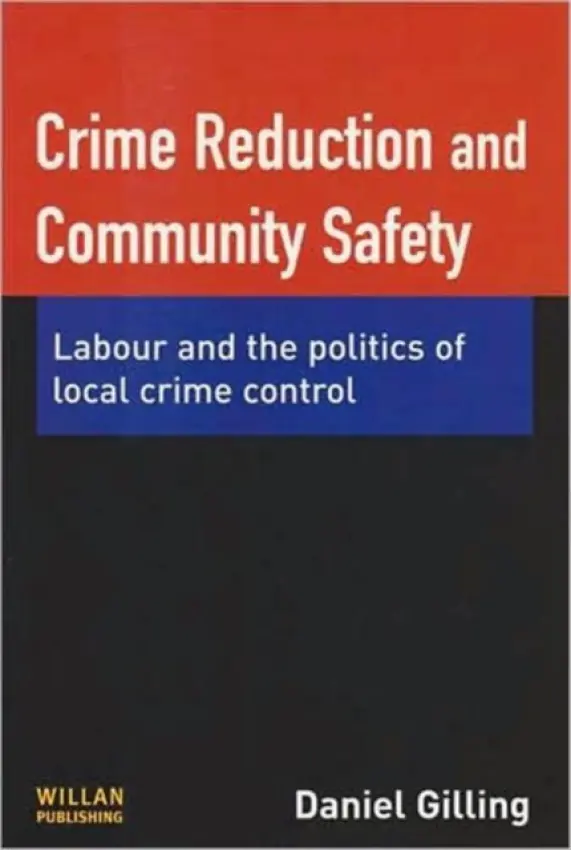 Crime Reduction and Community Safety - Gilling, Daniel (University of Plymouth)