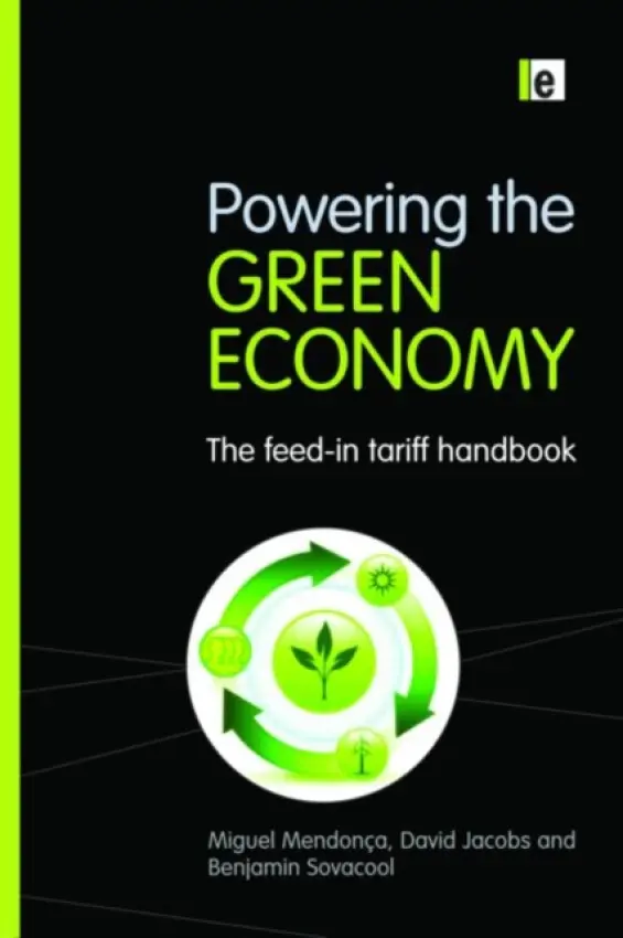 Powering the Green Economy - Mendonca, Miguel a Jacobs, David a Sovacool, Benjamin K.