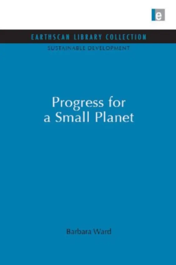 Progress for a Small Planet - Ward, Barbara