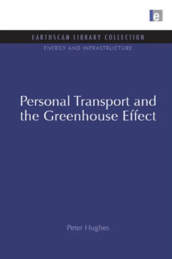 Personal Transport and the Greenhouse Effect - Hughes, Peter