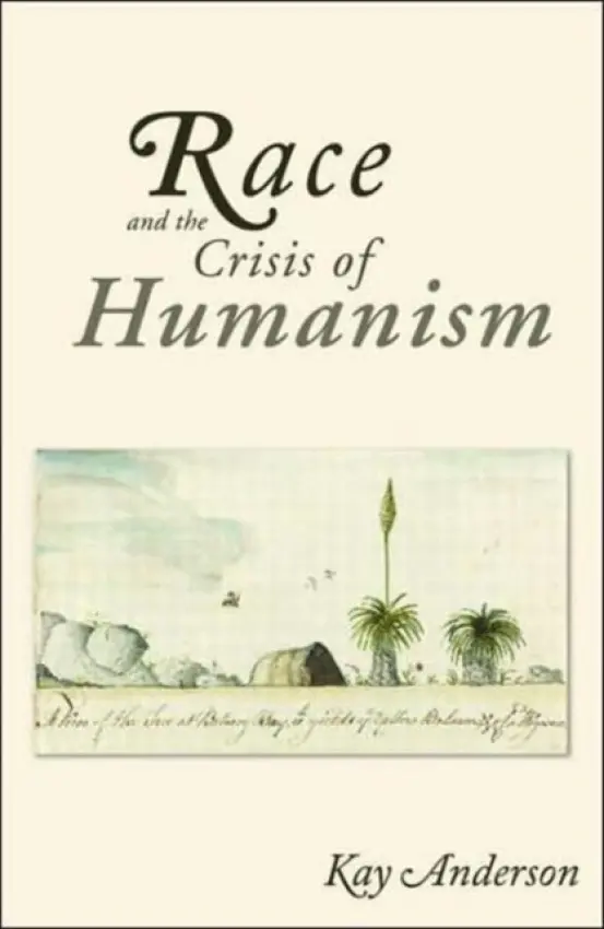 Race and the Crisis of Humanism - Anderson, Kay (University of Western Sydney, Australia)