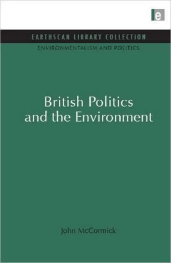 British Politics and the Environment - McCormick, John