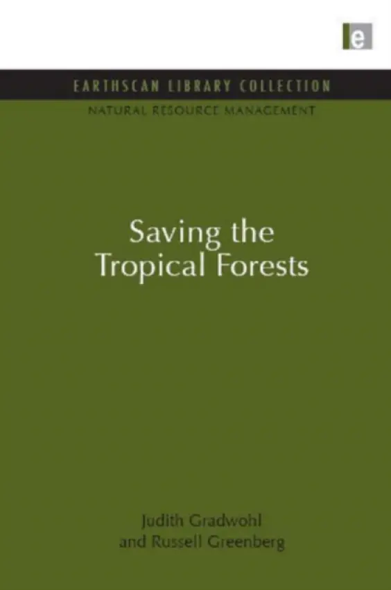 Saving the Tropical Forests - Gradwohl, Judith a Greenberg, Russell